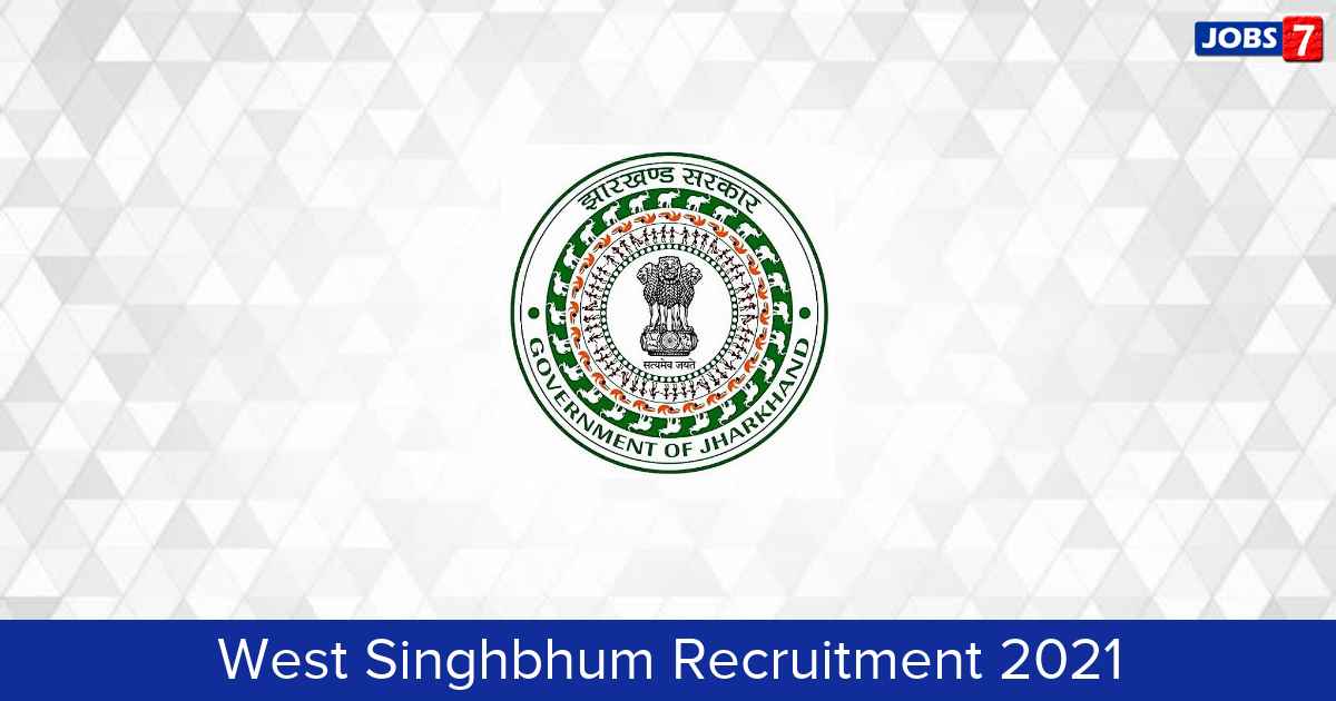 West Singhbhum Recruitment 2024:  Jobs in West Singhbhum | Apply @ chaibasa.nic.in