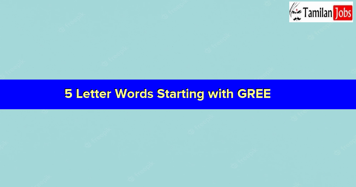 5 Letter Words Starting with GREE